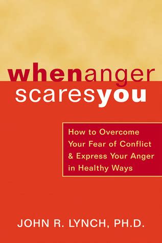 When Anger Scares You How to Overcome Your Fear of Conflict and Express Your Anger in Healthy Ways Kindle Editon