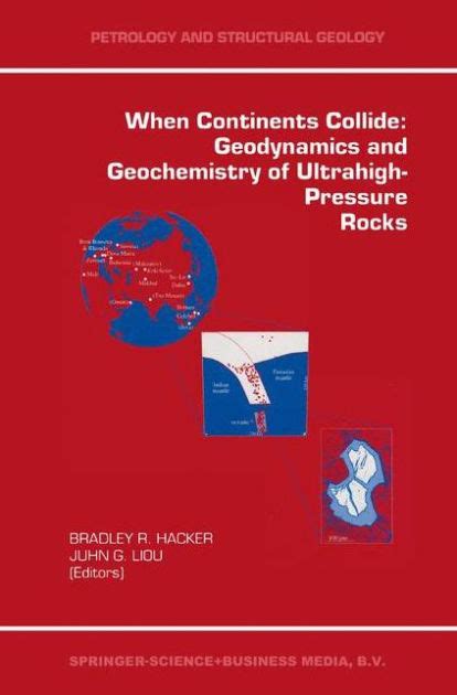 When Continents Collide Geodynamics and Geochemistry of Ultrahigh-Pressure Rocks 1st Edition Doc