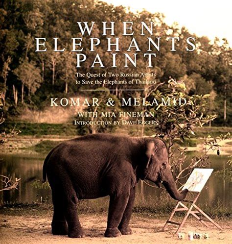 When Elephants Paint The Quest of Two Russian Artists to Save the Elephants of Thailand Epub