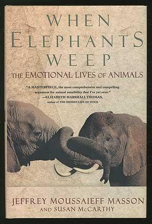 When Elephants Weep The Emotional Lives of Animals Kindle Editon