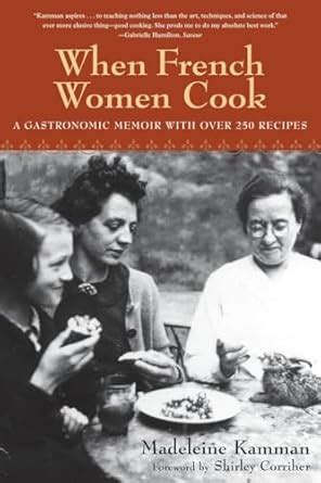 When French Women Cook A Gastronomic Memoir with Over 250 Recipes Reader