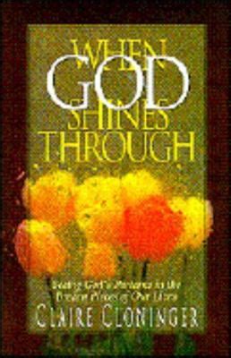 When God Shines Through: Seeing Gods Patterns in the Broken Pieces of Our Lives Ebook Kindle Editon