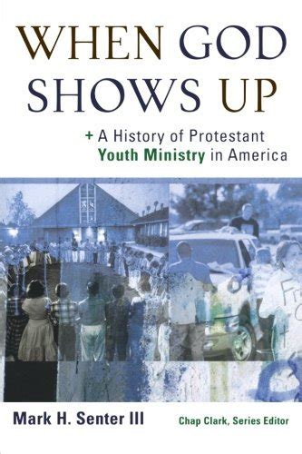 When God Shows Up A History of Protestant Youth Ministry in America Youth Family and Culture PDF