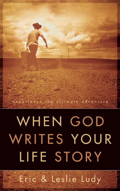 When God Writes Your Life Story Experience the Ultimate Adventure Kindle Editon