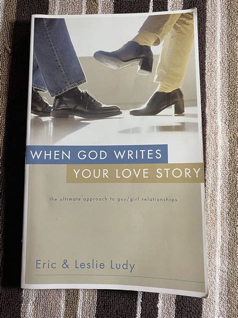 When God Writes Your Love Story The Ultimate Approach to Guy Girl Relationships Kindle Editon