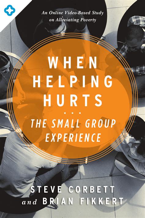 When Helping Hurts The Small Group Experience An Online Video-Based Study on Alleviating Poverty PDF