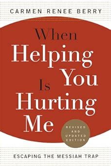 When Helping You Is Hurting Me: Escaping The Ebook Epub