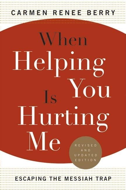 When Helping You Is Hurting Me: Escaping The Ebook Epub