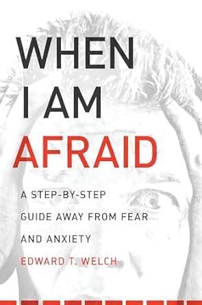 When I Am Afraid A Step-by-Step Guide Away from Fear and Anxiety Doc