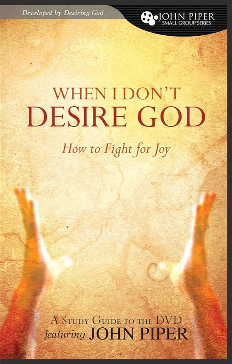 When I Don t Desire God How To Fight for Joy study guide developed by Desiring God Reader