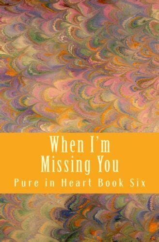 When I m Missing You Pure in Heart Volume 6 Doc