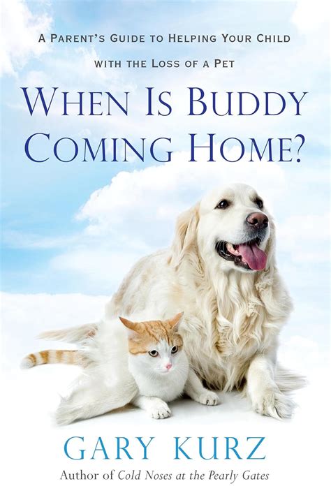 When Is Buddy Coming Home A Parent s Guide to Helping Your Child with the Loss of a Pet PDF