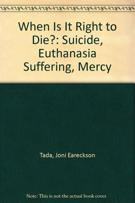 When Is It Right to Die Suicide Euthanasia Suffering Mercy Reader