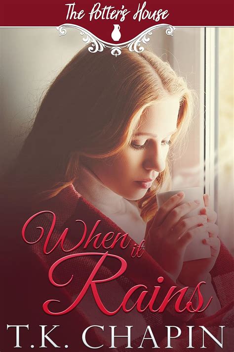 When It Rains A Contemporary Christian Romance The Potter s House Kindle Editon