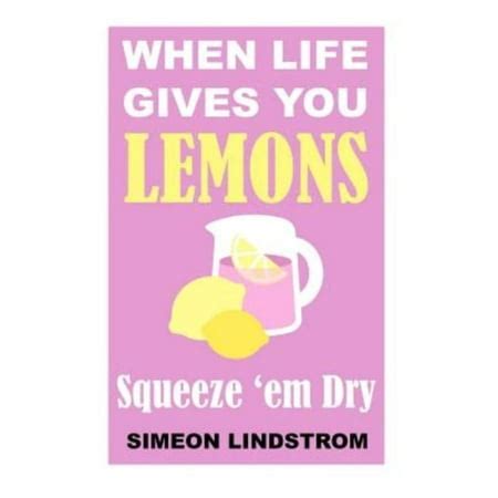 When Life Gives You Lemons Squeeze em Dry The Power of Surrender Humor and Compassion When the Going Gets Tough Doc