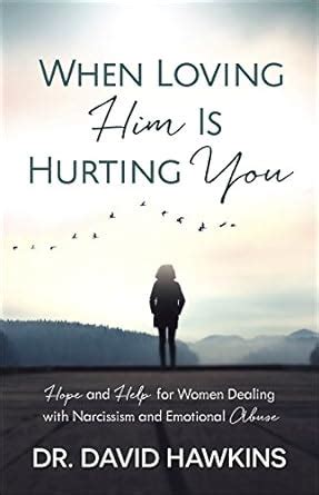 When Loving Him Is Hurting You Hope and Help for Women Dealing With Narcissism and Emotional Abuse Epub