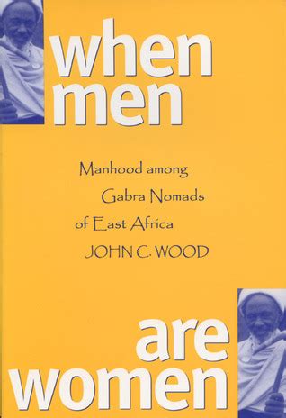 When Men are Women Manhood Among the Gabra Nomads of East Africa Doc