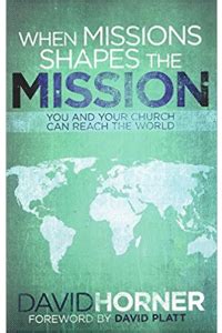 When Missions Shapes the Mission You and Your Church Can Reach the World PDF