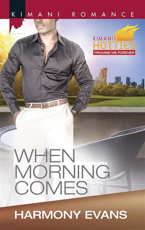 When Morning Comes Kimani Romance Kimani Hotties Promise Me Forever Kindle Editon