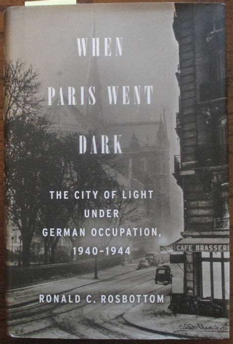 When Paris Went Dark The City of Light Under German Occupation 1940-1944 Reader