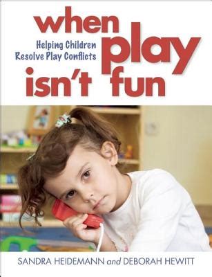 When Play Isnt Fun Helping Children Resolve Play Conflicts Epub