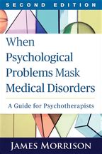 When Psychological Problems Mask Medical Disorders Second Edition A Guide for Psychotherapists Doc