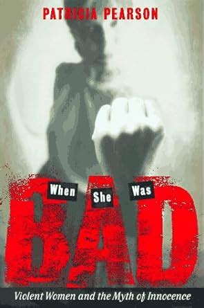 When She Was Bad Violent Women and the Myth of Innocence Doc