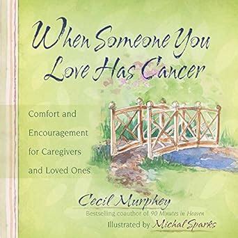 When Someone You Love Has Cancer Comfort and Encouragement for Caregivers and Loved Ones Doc