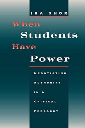 When Students Have Power Negotiating Authority in a Critical Pedagogy Kindle Editon