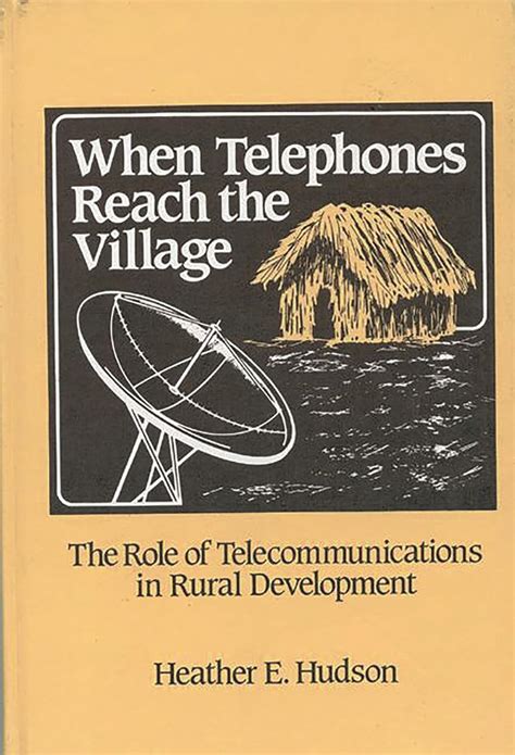 When Telephones Reach the Village The Role of Telecommunication in Rural Development PDF