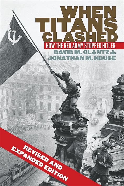 When Titans Clashed How the Red Army Stopped Hitler Modern War Studies Reader