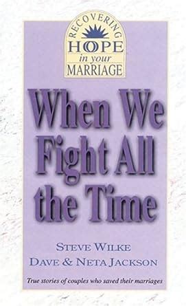 When We Fight All the Time Recovering Hope in Your Marriage Kindle Editon