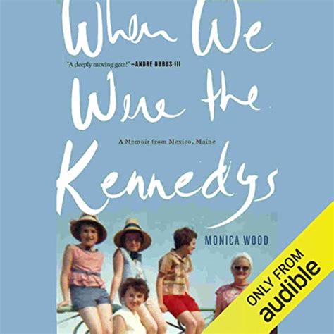 When We Were the Kennedys A Memoir from Mexico Maine Doc