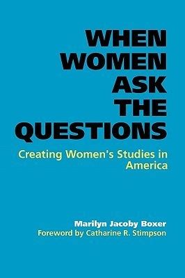 When Women Ask the Questions Creating Women's Studies in America PDF