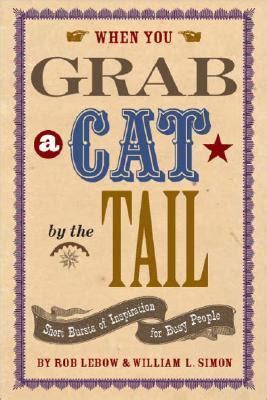 When You Grab a Cat By the Tail Small Bursts of Inspiration for Busy People Doc