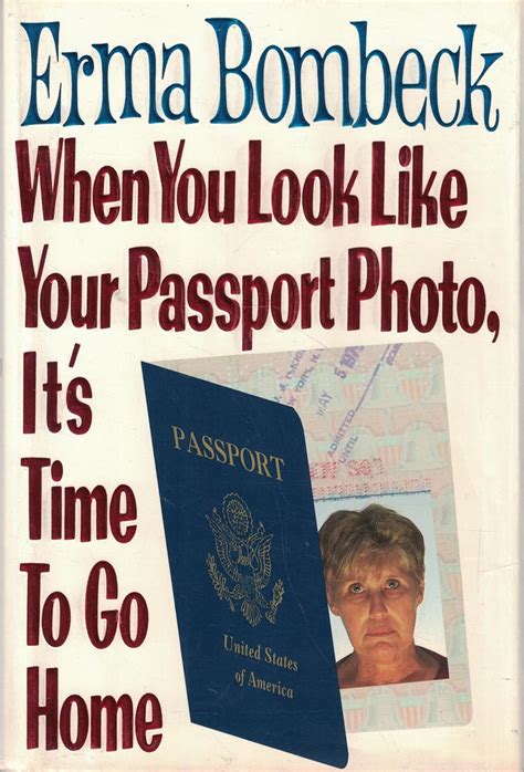 When You Look Like Your Passport Photo It s Time to Go Home Reader