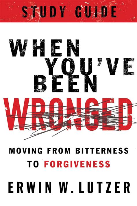 When You ve Been Wronged Study Guide Moving from Bitterness to Forgiveness Reader