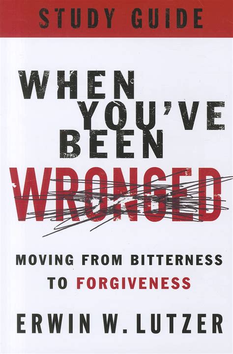 When You ve Been Wronged Study Guide Moving from Bitterness to Forgiveness Reader