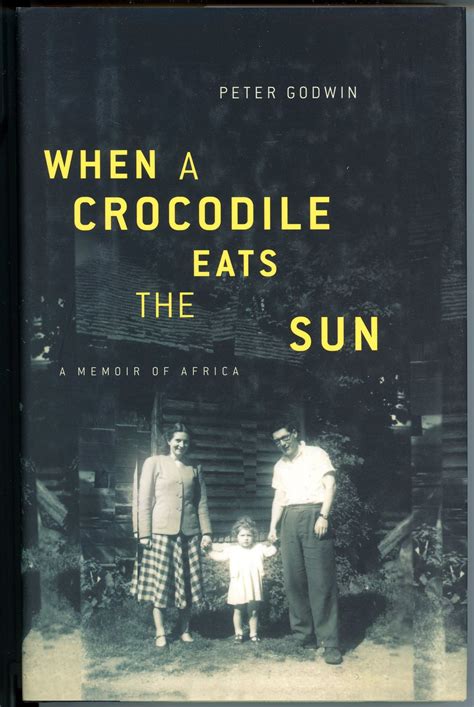 When a Crocodile Eats the Sun A Memoir of Africa Doc