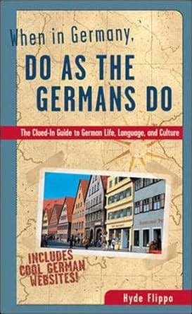 When in Germany, Do as the Germans Do: The Clued-In Guide to German Life, Language, and Culture Epub