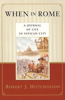 When in Rome A Journal of Life in Vatican City Epub