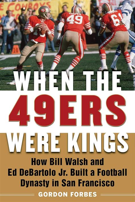 When the 49ers Were Kings How Bill Walsh and Ed DeBartolo Jr Built a Football Dynasty in San Francisco Epub