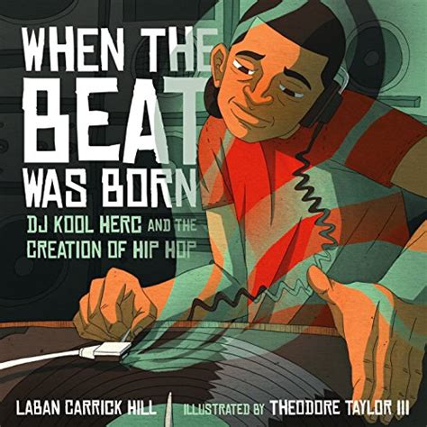 When the Beat Was Born DJ Kool Herc and the Creation of Hip Hop Coretta Scott King John Steptoe Award for New Talent