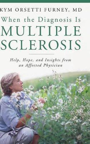 When the Diagnosis Is Multiple Sclerosis: Help, Hope, and Insights from an Affected Physician Kindle Editon