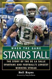 When the Game Stands Tall The Story of the De La Salle Spartans and Football s Longest Winning Streak Kindle Editon