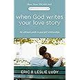 When.God.Writes.Your.Love.Story.Expanded.Edition.The.Ultimate.Guide.to.Guy.Girl.Relationships Ebook Kindle Editon