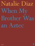 When.My.Brother.Was.an.Aztec Ebook PDF