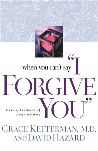 When.You.Can.t.Say.I.Forgive.You.Breaking.the.Bonds.of.Anger.and.Hurt Ebook Kindle Editon