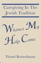 Whence My Help Come Caregiving In The Jewish Tradition Doc