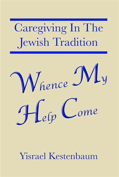 Whence My Help Come Caregiving In The Jewish Tradition Doc